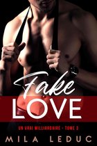 Fake Love // Vrai Milliardaire 3 - Fake Love