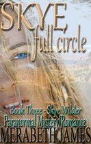 SKYE Full Circle (A Skye Wilder Paranormal Mystery Romance Book 3)
