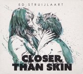 Ed Struijlaart - Closer Than Skin (CD)