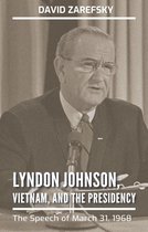 Kenneth E. Montague Presidential Rhetoric Series - Lyndon Johnson, Vietnam, and the Presidency