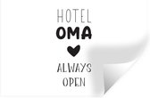 Muurstickers - Sticker Folie - Quotes - Spreuken - Hotel oma always open - Oma - 60x40 cm - Plakfolie - Muurstickers Kinderkamer - Zelfklevend Behang - Zelfklevend behangpapier - Stickerfolie