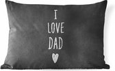 Buitenkussens - Vaderdag - I love dad - Quotes - Papa - Spreuken - 60x40 cm - Weerbestendig - Vaderdag cadeautje - Cadeau voor vader en papa