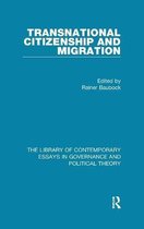 The Library of Contemporary Essays in Governance and Political Theory- Transnational Citizenship and Migration