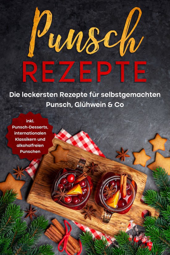 Punsch Rezepte: Die leckersten Rezepte für selbstgemachten  ... - cover