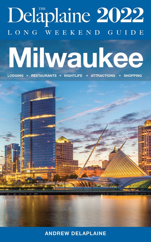 Milwaukee - The Delaplaine 2022 Long Weekend Guide - cover