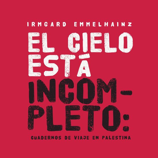 El cielo está incompleto: cuaderno de viaje en Palestina - cover