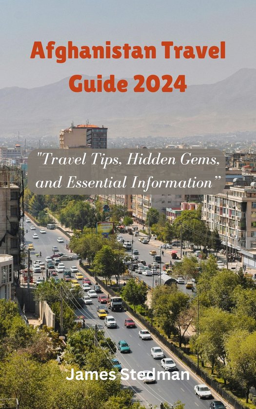 Afghanistan Travel Guide 2024