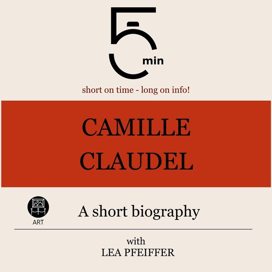 Camille Claudel: A short biography - cover