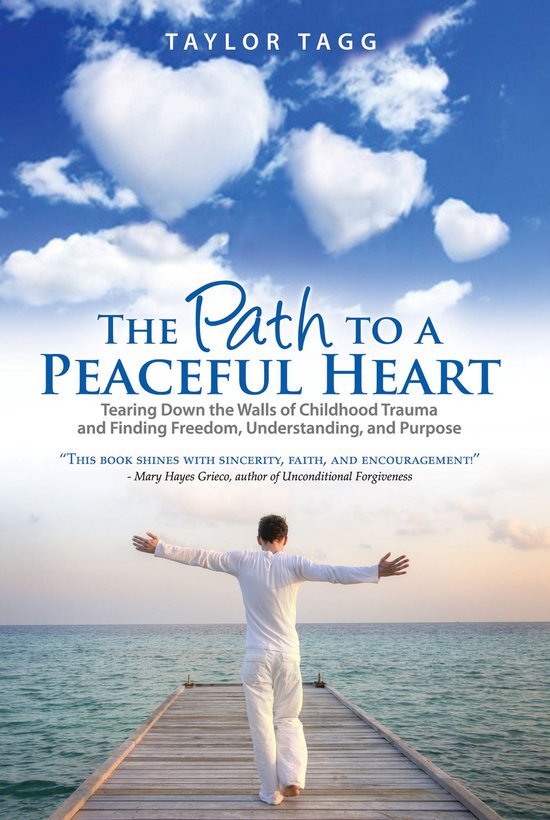 The Path to a Peaceful Heart: Tearing Down the Walls of Chil ... - cover