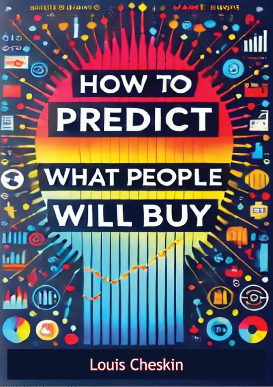How To Predict What People Will Buy: The Subconscious Psycho ... - cover