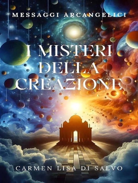 I Misteri Della Creazione Messaggi Arcangelici - cover