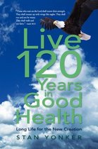 Live 120 Years In Good Health