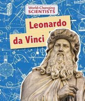 World-Changing Scientists- Leonardo Da Vinci