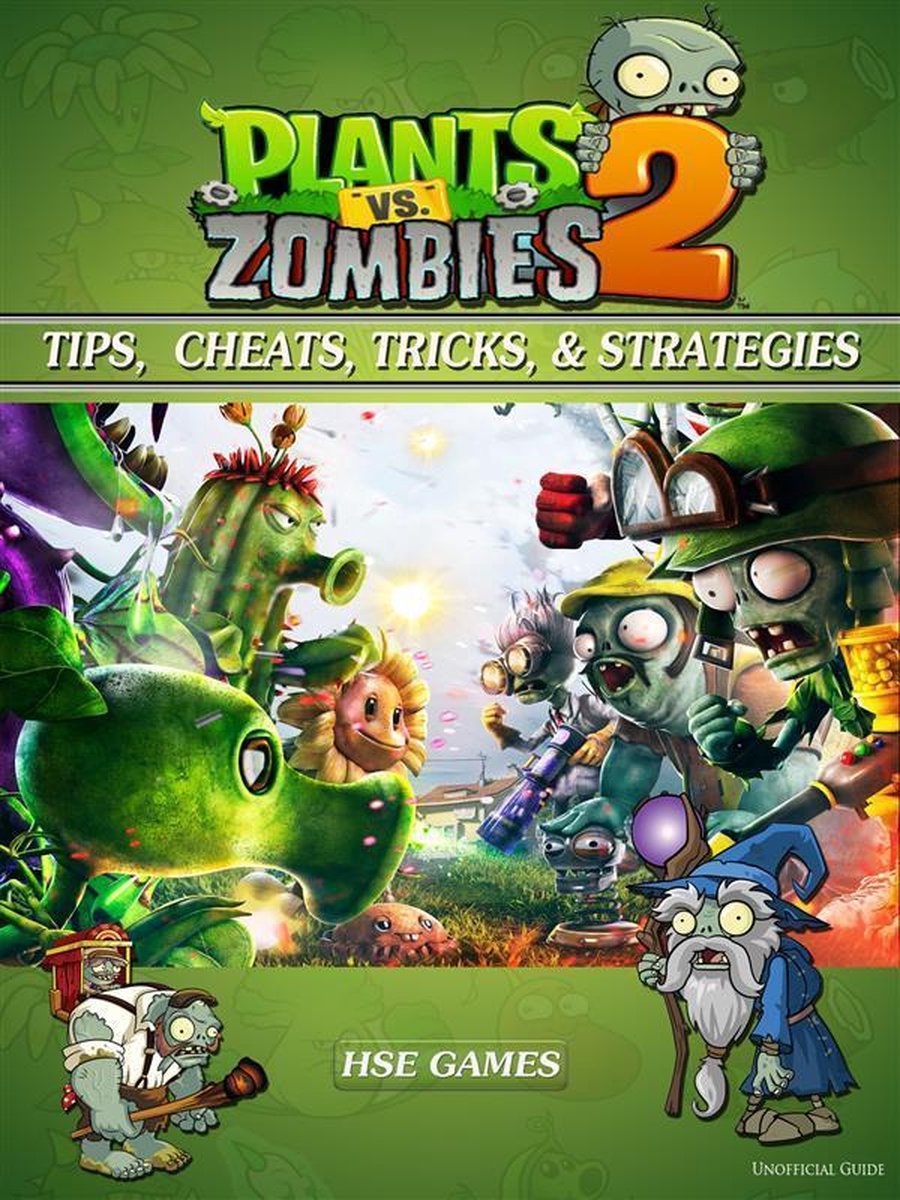 Plants vs Zombies 2 Unofficial Game Guide (Android, iOS, Secrets, Tips,  Tricks, Hints) eBook por Hse Games - EPUB Libro