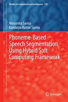 Studies in Computational Intelligence 550 - Phoneme-Based Speech Segmentation using Hybrid Soft Computing Framework