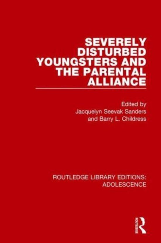 Severely Disturbed Youngsters and the Parental Alliance - cover