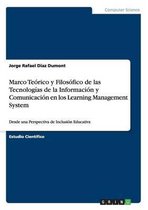 Marco Teorico y Filosofico de las Tecnologias de la Informacion y Comunicacion en los Learning Management System