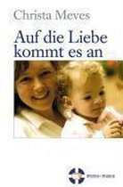 Auf Die Liebe Kommt Es An