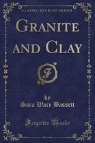 Granite and Clay (Classic Reprint)