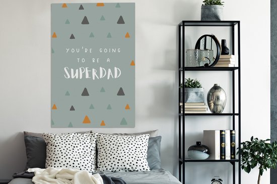 Tableau sur toile Tu vas être un super papa - Proverbes - Citations - Papa - 90x140 cm - Décoration murale - Le père arrive - Cadeau Vaderdag - Cadeau - Cadeau pour lui - Astuce - Hommes