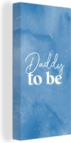 Canvas Schilderij Daddy to be - Quotes - Spreuken - Papa - 20x40 cm - Wanddecoratie - Vaderdag cadeau - Geschenk - Cadeautje voor hem - Tip - Mannen