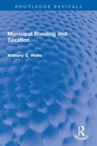 Routledge Revivals - Municipal Bonding and Taxation