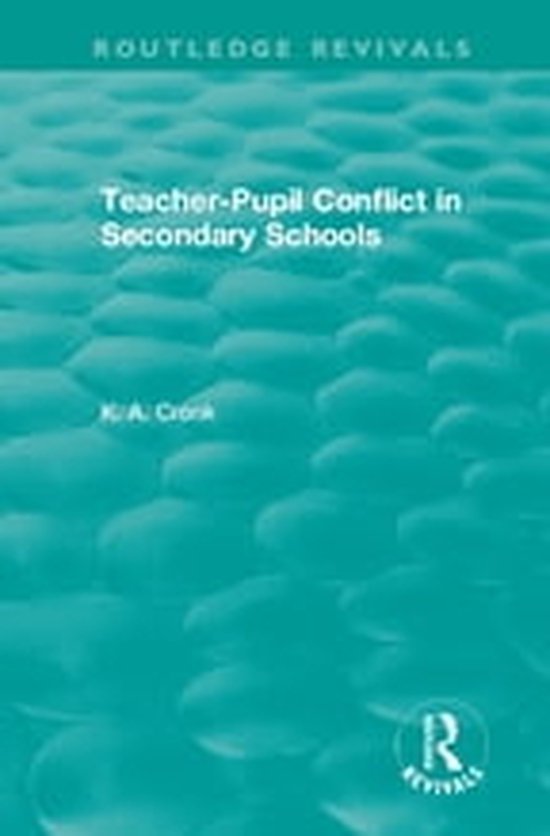 Routledge Revivals - Teacher-Pupil Conflict in Secondary Sch ... - cover