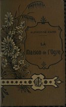Oeuvres de Alphonse Karr - La maison de l’ogre
