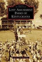 Images of America - Lost Amusement Parks of Kentuckiana