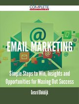 Email Marketing - Simple Steps to Win, Insights and Opportunities for Maxing Out Success