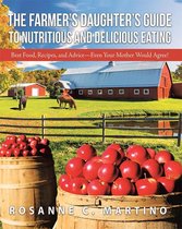 The Farmer’S Daughter’S Guide to Nutritious and Delicious Eating