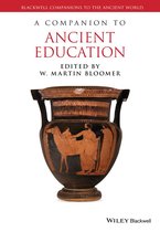 Blackwell Companions to the Ancient World - A Companion to Ancient Education