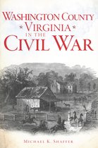 Civil War Series - Washington County, Virginia, in the Civil War