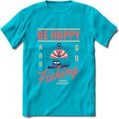Be Happy Go Fishing - Vissen T-Shirt | Roze | Grappig Verjaardag Vis Hobby Cadeau Shirt | Dames - Heren - Unisex | Tshirt Hengelsport Kleding Kado - Blauw - XXL