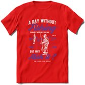 A Day Without Fishing - Vissen T-Shirt | Paars | Grappig Verjaardag Vis Hobby Cadeau Shirt | Dames - Heren - Unisex | Tshirt Hengelsport Kleding Kado - Rood - 3XL
