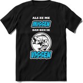 Als Ze Me Missen Dan Ben Ik Vissen T-Shirt | Blauw | Grappig Verjaardag Vis Hobby Cadeau Shirt | Dames - Heren - Unisex | Tshirt Hengelsport Kleding Kado - Zwart - 3XL