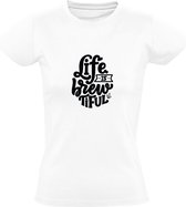 Life is Brewtiful | Dames T-shirt | Wit | Het leven is mooi | Bier | Borrel | Brouwen | Feest | Quote | Spreuken | Cadeau