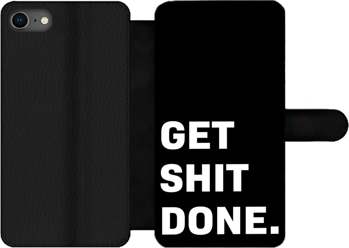 Telefoonhoesje Geschikt voor iPhone 8 telefoonhoesje - Quotes - Spreuken - Get shit done - Met vakjes - Wallet case met magneetsluiting