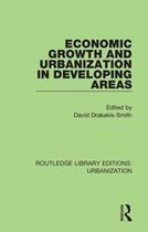 Routledge Library Editions: Urbanization - Economic Growth and Urbanization in Developing Areas