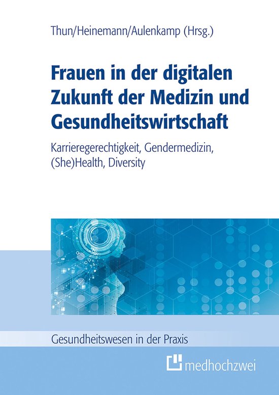 Frauen in der digitalen Zukunft der Medizin und Gesundheitsw ... - cover
