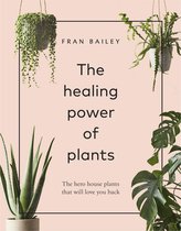 The Healing Power of Plants : The Hero House Plants that Love You Back