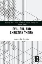 Routledge New Critical Thinking in Religion, Theology and Biblical Studies - Evil, Sin, and Christian Theism