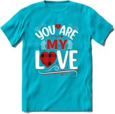 You Are My Love - Valentijn T-Shirt | Grappig Valentijnsdag Cadeautje voor Hem en Haar | Dames - Heren - Unisex | Kleding Cadeau | - Blauw - M
