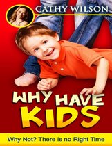 Why Have Kids: Why Not?