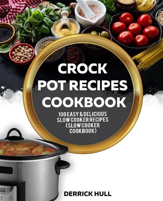 Crock Pot Recipes Cookbook (ebook), Derrick Hull 9788832539974