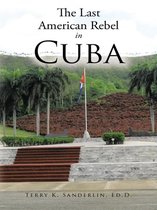 The Last American Rebel in Cuba