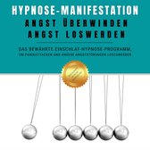 Hypnose-Manifestation: Angst überwinden, Angst loswerden