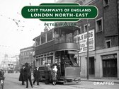 Lost Tramways of England 21 - Lost Tramways of England: London North East
