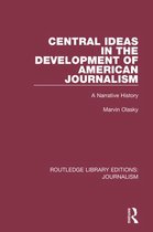 Routledge Library Editions: Journalism - Central Ideas in the Development of American Journalism