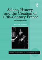 Women and Gender in the Early Modern World - Salons, History, and the Creation of Seventeenth-Century France